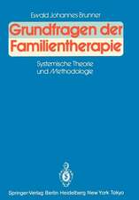 Grundfragen der Familientherapie: Systemische Theorie und Methodologie