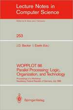 WOPPLOT 86 Parallel Processing: Logic, Organization, and Technology: Proceedings of a Workshop Neubiberg, Federal Republic of Germany, July 2-4, 1986