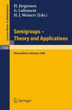 Semigroups. Theory and Applications: Proceedings of a Conference held in Oberwolfach, FRG, Feb. 23 - Mar. 1, 1986