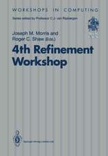 4th Refinement Workshop: Proceedings of the 4th Refinement Workshop, organised by BCS-FACS, 9–11 January 1991, Cambridge