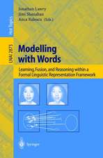 Modelling with Words: Learning, Fusion, and Reasoning within a Formal Linguistic Representation Framework