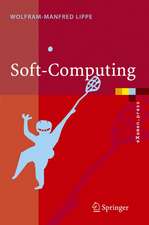 Soft-Computing: mit Neuronalen Netzen, Fuzzy-Logic und Evolutionären Algorithmen