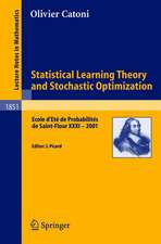 Statistical Learning Theory and Stochastic Optimization: Ecole d'Eté de Probabilités de Saint-Flour XXXI - 2001