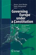 Governing Europe under a Constitution: The Hard Road from the European Treaties to a European Constitutional Treaty