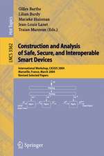 Construction and Analysis of Safe, Secure, and Interoperable Smart Devices: International Workshop, CASSIS 2004, Marseille, France, March 10-14, 2004, Revised Selected Papers