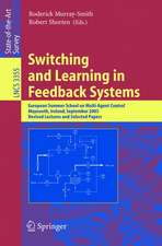 Switching and Learning in Feedback Systems: European Summer School on Multi-Agent Control, Maynooth, Ireland, September 8-10, 2003, Revised Lectures and Selected Papers