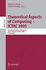 Theoretical Aspects of Computing - ICTAC 2005: Second International Colloquium, Hanoi, Vietnam, October 17-21, 2005, Proceedings