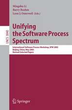 Unifying the Software Process Spectrum: International Software Process Workshop, SPW 2005, Beijing, China, May 25-27, 2005 Revised Selected Papers