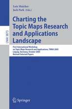 Charting the Topic Maps Research and Applications Landscape: First International Workshop on Topic Map Research and Applications, TMRA 2005, Leipzig, Germany, October 6-7, 2005, Revised Selected Papers