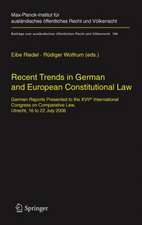 Recent Trends in German and European Constitutional Law: German Reports Presented to the XVIIth International Congress on Comparative Law, Utrecht, 16 to 22 July 2006