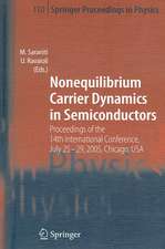 Nonequilibrium Carrier Dynamics in Semiconductors: Proceedings of the 14th International Conference, July 25-29, 2005, Chicago, USA