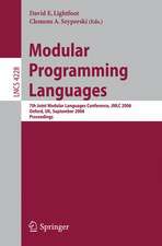 Modular Programming Languages: 7th Joint Modular Languages Conference, JMLC 2006, Oxford, UK, September 13-15, 2006, Proceedings