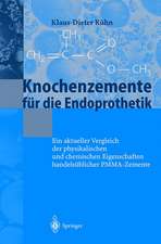 Knochenzemente für die Endoprothetik: Ein aktueller Vergleich der physikalischen und chemischen Eigenschaften handelsüblicher PMMA-Zemente