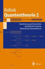 Quantentheorie 2: Quantisierung und Symmetrien physikalischer Systeme Relativistische Quantentheorie