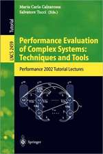 Performance Evaluation of Complex Systems: Techniques and Tools: Performance 2002. Tutorial Lectures