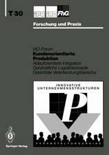 Kundenorientierte Produktion: Ablauforientierte Integration Ganzheitliche Logistikkonzepte Dezentrale Verantwortungsbereiche