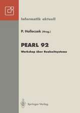 PEARL 92: Workshop über Realzeitsysteme Fachtagung der GI-Fachgruppe 4.4.2 Echtzeitprogrammierung, PEARL Boppard, 3./4. Dezember 1992