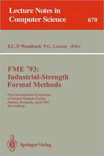 FME '93: Industrial-Strength Formal Methods: First International Symposium of Formal Methods Europe, Odense, Denmark, April 19-23, 1993. Proceedings