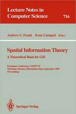 Spatial Information Theory: A Theoretical Basis for GIS: A Theoretical Basis for GIS. European Conference, COSIT'93, Marciana Marina, Elba Island, Italy, September 19-22, 1993. Proceedings