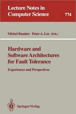 Hardware and Software Architectures for Fault Tolerance: Experiences and Perspectives