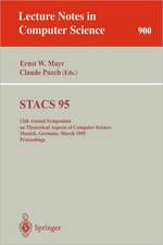 STACS 95: 12th Annual Symposium on Theoretical Aspects of Computer Science, Munich, Germany, March 2-4, 1995. Proceedings