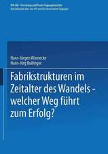 Fabrikstrukturen im Zeitalter des Wandels — welcher Weg führt zum Erfolg?