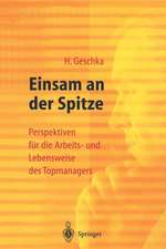 Einsam an der Spitze: Perspektiven für die Arbeits- und Lebensweise des Topmanagers