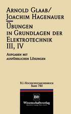 Übungen in Grundlagen der Elektrotechnik III, IV: Aufgaben mit ausführlichen Lösungen