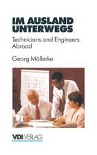 Im Ausland unterwegs: Technicians and Engineers Abroad