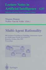 Multi-Agent Rationality: 8th European Workshop on Modelling Autonomous Agents in a Multi-Agent World, MAAMAW'97, Ronneby, Sweden, May 13-16, 1997, Proceedings