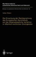 Die Einwirkung der Rechtsprechung des Europäischen Gerichtshofs auf das Mitgliedstaatliche Verfahren in öffentlich-rechtlichen Streitigkeiten: The Impact of the Jurisprudence of the European Court of Justice on Member State Procedural Laws