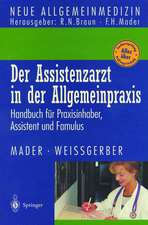 Der Assistenzarzt in der Allgemeinpraxis: Handbuch für Praxisinhaber, Assistent und Famulus