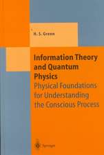 Information Theory and Quantum Physics: Physical Foundations for Understanding the Conscious Process