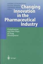 Changing Innovation in the Pharmaceutical Industry: Globalization and New Ways of Drug Development