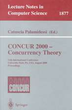 CONCUR 2000 - Concurrency Theory: 11th International Conference, University Park, PA, USA, August 22-25, 2000 Proceedings