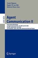 Agent Communication II: International Workshops on Agent Communication, AC 2005 and AC 2006, Utrecht, Netherlands, July 25, 2005, and Hakodate, Japan, May 9, 2006, Selected and Revised Papers