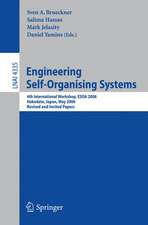 Engineering Self-Organising Systems: 4th International Workshop, ESOA 2006, Hakodate, Japan, May 9, 2006, Revised and Invited Papers