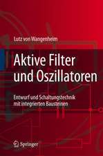 Aktive Filter und Oszillatoren: Entwurf und Schaltungstechnik mit integrierten Bausteinen