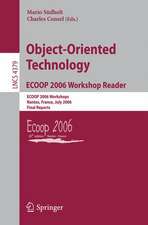 Object-Oriented Technology.ECOOP 2006 Workshop Reader: ECOOP 2006 Workshops, Nantes, France, July 3-7, 2006, Final Reports