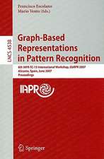 Graph-Based Representations in Pattern Recognition: 6th IAPR-TC-15 International Workshop, GbRPR 2007, Alicante, Spain, June 11-13, 2007, Proceedings