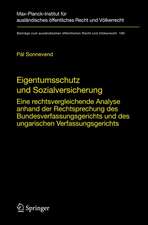 Eigentumsschutz und Sozialversicherung: Eine rechtsvergleichende Analyse anhand der Rechtsprechung des Bundesverfassungsgerichts und des ungarischen Verfassungsgerichts