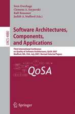 Software Architectures, Components, and Applications: Third International Conference on Quality of Software Architectures, QoSA 2007, Medford, MA, USA, July 11-13, 2007, Revised Selected Papers