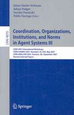 Coordination, Organizations, Institutions, and Norms in Agent Systems III: COIN 2007 International Workshops COIN@AAMAS 2007, Honolulu, HI, USA, May 2007 COIN@MALLOW 2007, Durham, UK, September 2007 Revised Selected Papers