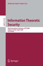 Information Theoretic Security: Third International Conference, ICITS 2008, Calgary, Canada, August 10-13, 2008, Proceedings