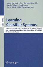 Learning Classifier Systems: 10th International Workshop, IWLCS 2006, Seattle, MA, USA, July 8, 2006, and 11th International Workshop, IWLCS 2007, London, UK, July 8, 2007, Revised Selected Papers