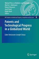 Patents and Technological Progress in a Globalized World: Liber Amicorum Joseph Straus