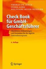 Check Book für GmbH-Geschäftsführer: Checklisten, Erläuterungen und Formulare für die tägliche Unternehmenspraxis