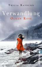 Ocean Rose. Verwandlung