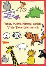 Punkt, Punkt, Komma, Strich: Viele Tiere zeichne ich: Copii de la 4 ani