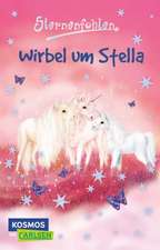 Sternenfohlen 07: Wirbel um Stella